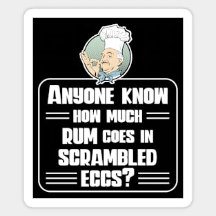 Anyone know how much rum goes in scrambled eggs? Adult breakfast Magnet